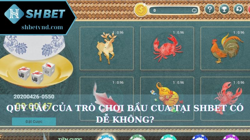 Quy tắc của trò chơi Bầu cua tại Shbet có dễ không?